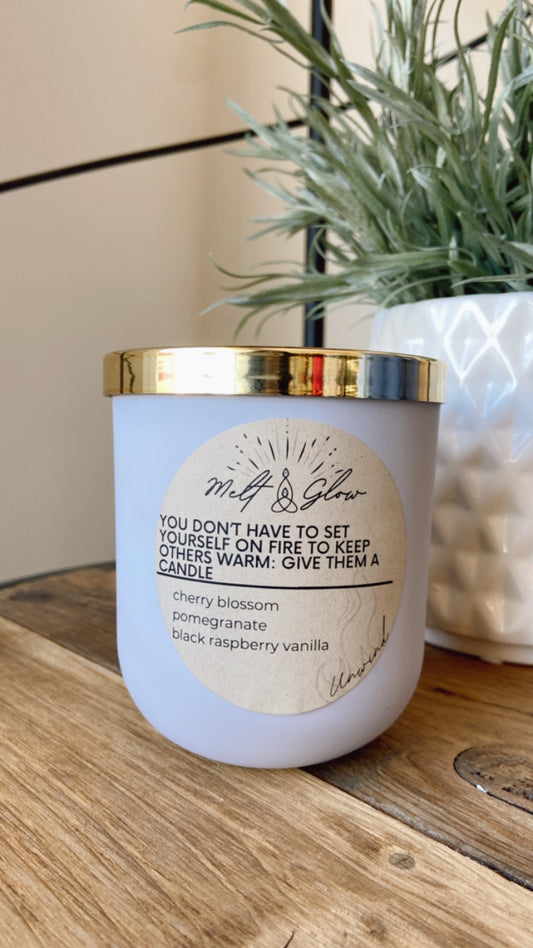 Melt & Glow | You Don't Have To Set Yourself On Fire To Keep Others Warm: Give Them A Candle | Candle